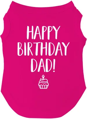 Happy Birthday Dad Dog Tee Shirt | Sleeveless | Pawty | Party Theme | Celebration Supplies | Photoshoot (Hot Pink, Medium 171)